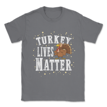 Load image into Gallery viewer, Turkey Lives Matter Thanksgiving Vegan Vegetarian Save Unisex T-Shirt