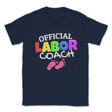 Load image into Gallery viewer, Official Labor Coach Childbirth 2019 Father New Daddy Unisex T-Shirt