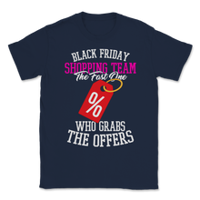 Load image into Gallery viewer, Black Friday Shopping Team The Fast One Who Grabs The Unisex T-Shirt