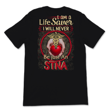 Load image into Gallery viewer, STNA Life Saver Never Be Just State Tested Nurse Aide Unisex T-Shirt