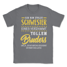 Load image into Gallery viewer, I am the Proud Sister of a Damn Great Brother German Unisex T-Shirt