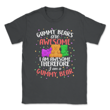 Load image into Gallery viewer, Gummy Bears Are Awesome Sweet Candy Lover Boys Girls Unisex T-Shirt