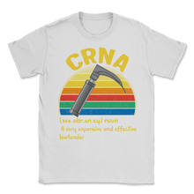 Load image into Gallery viewer, CRNA Week Definition Expensive Effective Bartender Unisex T-Shirt