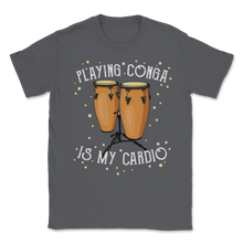 Load image into Gallery viewer, Playing Conga Is My Cardio Drum Cuba Music Tumbadora Unisex T-Shirt