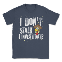 Load image into Gallery viewer, Farmer Chicken Don't Stalk Investigate Investigator Unisex T-Shirt
