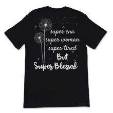 Load image into Gallery viewer, Super CNA Super Woman Super Tired But Super Blessed Unisex T-Shirt