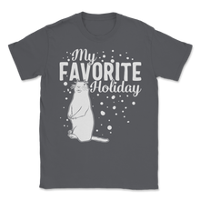 Load image into Gallery viewer, Happy Groundhog Day My Favorite Holiday February 2nd Unisex T-Shirt