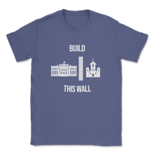 Load image into Gallery viewer, Build This Wall Church State White House Goverment Unisex T-Shirt