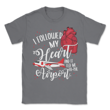 Load image into Gallery viewer, I Followed My Heart And It Led Me To Airport Traveling Unisex T-Shirt