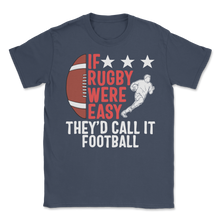 Load image into Gallery viewer, Rugby Player If Rugby Were Easy They'd Call It Unisex T-Shirt