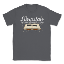 Load image into Gallery viewer, Librarian The Original Search Engine Book Lover Unisex T-Shirt