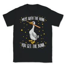 Load image into Gallery viewer, Goose Bat Mess With The Honk You Get The Bonk Attack Unisex T-Shirt