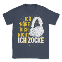 Load image into Gallery viewer, Ich Höre Dich Nicht Ich Zocke Gaming Kopfhörer Gamer Unisex T-Shirt