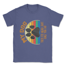 Load image into Gallery viewer, My Dog Tilts Its Head Rotated Funny Meme Cute Puppy Unisex T-Shirt