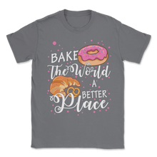 Load image into Gallery viewer, Bake The World A Better Place Baking Pun Pastry Donuts Unisex T-Shirt