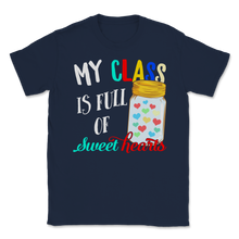 Load image into Gallery viewer, My Class Is Full of Sweet Hearts Students Teacher Love Unisex T-Shirt