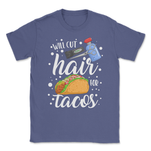 Load image into Gallery viewer, Will Cut Hair For Tacos Hair Stylist Dresser Barber Unisex T-Shirt