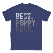 Load image into Gallery viewer, Best Poppy Ever Dad Grandpa Grandfather Family Retro Unisex T-Shirt