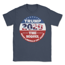 Load image into Gallery viewer, Trump Button 2020 Make Liberals Cry Again Sequel Unisex T-Shirt