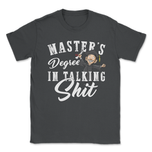 Load image into Gallery viewer, Master's Degree In Talking Shit Graduated No More Unisex T-Shirt