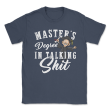 Load image into Gallery viewer, Master's Degree In Talking Shit Graduated No More Unisex T-Shirt
