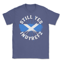 Load image into Gallery viewer, Still Yes IndyRef2 Scotland Flag Scottish Independence Unisex T-Shirt