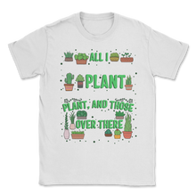 Load image into Gallery viewer, Plants Aiil I Need is Plants Nature Cactus Flower Unisex T-Shirt
