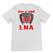 Load image into Gallery viewer, I'm LNA Can't Stay At Home Licensed Nursing Assistant Unisex T-Shirt