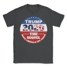 Load image into Gallery viewer, Trump Button 2020 Make Liberals Cry Again Sequel Unisex T-Shirt