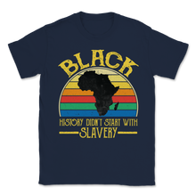 Load image into Gallery viewer, Black History Did Not Start With Slavery Freedom Unisex T-Shirt