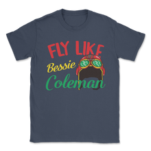 Load image into Gallery viewer, Fly Like Bessie Coleman Black History Month African Unisex T-Shirt