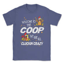 Load image into Gallery viewer, Welcome To Coop We Are All Cluckin' Crazy Farmer Pun Unisex T-Shirt