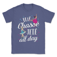 Load image into Gallery viewer, Ballet Dance Plié Chassé Jetté All Day Ballerina Unisex T-Shirt