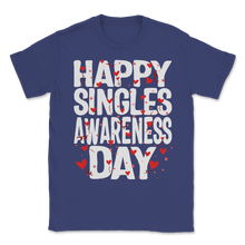 Load image into Gallery viewer, Happy Singles Awareness Day Hearts Celebration Anti Unisex T-Shirt