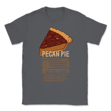 Load image into Gallery viewer, Pecan Pie Nutritional Facts Thanksgiving Tasty Meal Unisex T-Shirt
