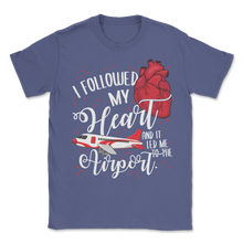 Load image into Gallery viewer, I Followed My Heart And It Led Me To Airport Traveling Unisex T-Shirt