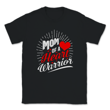 Load image into Gallery viewer, Mom Of A Heart Warrior CHD Awareness Heart Bypass Unisex T-Shirt