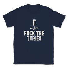 Load image into Gallery viewer, F is for Fuck The Tories Boris Election Funny Anti Unisex T-Shirt