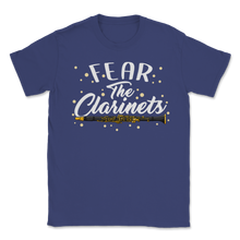 Load image into Gallery viewer, Fear The Clarinets Marching Band Humor Memes Funny Unisex T-Shirt