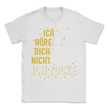 Load image into Gallery viewer, Ich Höre Dich Nicht Ich Zocke Gaming Kopfhörer Gamer Unisex T-Shirt