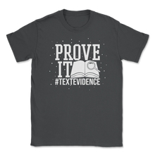 Load image into Gallery viewer, Prove It Text Evidence English Language Arts ELA Unisex T-Shirt