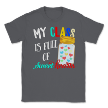 Load image into Gallery viewer, My Class Is Full of Sweet Hearts Students Teacher Love Unisex T-Shirt