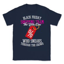 Load image into Gallery viewer, Black Friday Shopping Team The Little One Who Sneaks Unisex T-Shirt