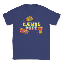 Load image into Gallery viewer, Djembe Dude Percussion Drum Drummer Band Birthday Unisex T-Shirt