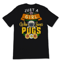 Load image into Gallery viewer, Just A Girl Who Loves Pugs Shirt Cute Pug Dog Mom Pugs Unisex T-Shirt