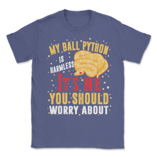 Load image into Gallery viewer, Ball Python Snake Harmless It Is Me Worry About You Unisex T-Shirt