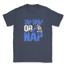 Load image into Gallery viewer, Brazilian Jiu Jitsu Tap Snap Or Nap BJJ Self Defense Unisex T-Shirt