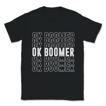 Load image into Gallery viewer, Ok Boomer Baby Boomers Blame Millennials Gen Z Funny Unisex T-Shirt