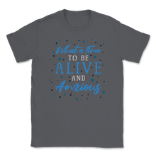 Load image into Gallery viewer, What Time To Be Alive Anxious Social Anxiety Unisex T-Shirt