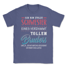 Load image into Gallery viewer, I am the Proud Sister of a Damn Great Brother German Unisex T-Shirt
